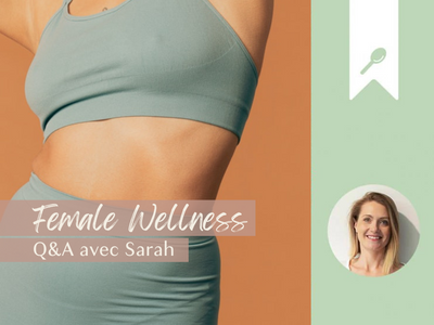 Female Wellness - Q&A avec Sarah